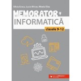 Memorator. Informatica. Clasele 9-12. Editia a II-a/Silvia Grecu, Lucia Miron, Mirela Tibu