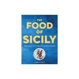 The Food of Sicily: Recipes from a Sun-Drenched Culinary Crossroads