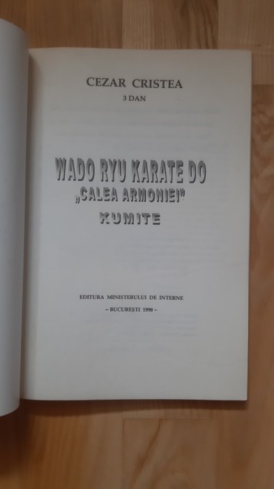 Cezar Cristea - Wado Ryu Karate Do Kumite . Calea Armoniei ( 1998 ) Editura Ministerului de Interne - arte martiale kung fu autoaparare