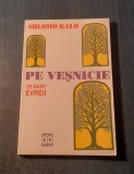 Pe vesnicie ce sunt evreii Shlomo Kalo