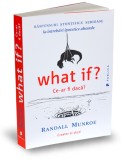 What if? Ce-ar fi dacă? - Editura Publica, Randall Munroe