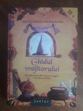 Ghidul vrajitorului - Indrumar catre lumea lui Harry Potter / R7P3S