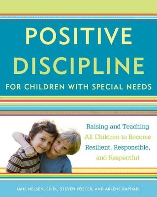 Positive Discipline for Children with Special Needs: Raising and Teaching All Children to Become Resilient, Responsible, and Respectful foto