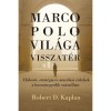 Marco Polo vil&aacute;ga visszat&eacute;r - Robert D. Kaplan, geopolitica, strategie, carte in engleza, 2018, 9786155884146