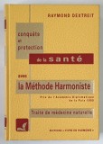 LA METHODE HARMONISTE , TRATIE DE MEDECINE NATURELLE par RAYMOND DEXTREIT , 1997