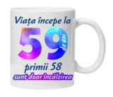 Cana alba personalizata &quot; Viata incepe la &quot;, 59 ani, INOVATIX&reg;. 330ml