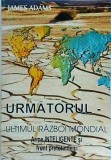 James Adams - Urmatorul- Ultimul Razboi Mondial. Arme inteligente si front