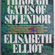 Through Gates of Splendor – Elisabeth Elliot