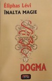 Inalta Magie. Dogma - Eliphas Levi, Ezoterism, Spiritualitate, Carte Anticariat