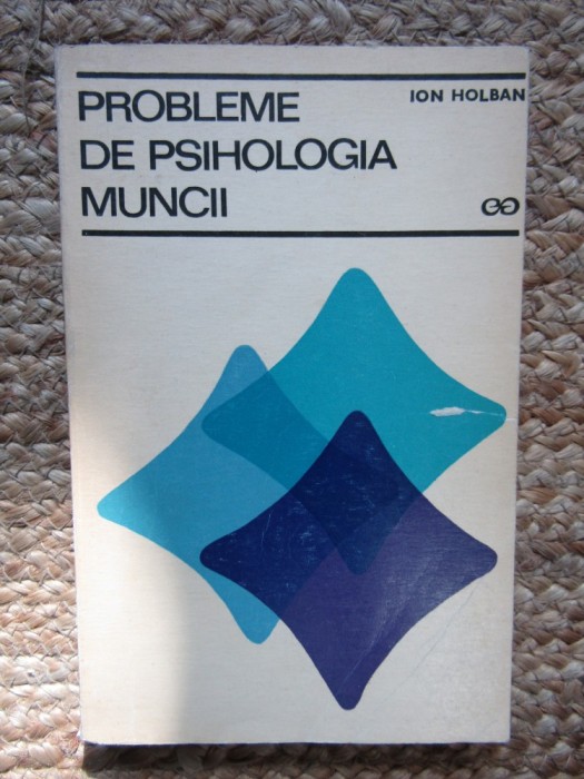 Probleme de psihologia muncii - Ion Holban