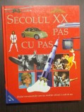 SECOLUL XX PAS CU PAS - GHIDUL EVENIMENTELOR CARE AU MODELAT ULTIMII 100 DE ANI