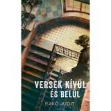 Versek k&iacute;v&uuml;l &eacute;s bel&uuml;l - Bak&oacute; Judit