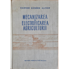 Mecanizarea si electrificarea agriculturii - S. A. Iofinov, B. G. Turbin, A. A. Tirin