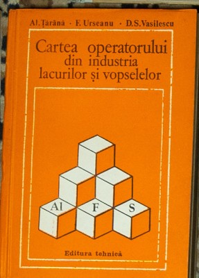 Al. Tarana - Cartea operatorului din industria lacurilor si vopselelor foto