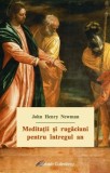Meditatii si rugaciuni pentru intregul an - John Henry Newman - Galaxia Gutenberg