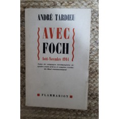 AVEC FOCH- AOUT NOVEMBRE 1914.ANDRE TARDIEU