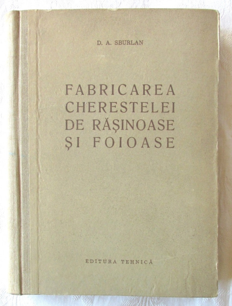 FABRICAREA CHERESTELEI DE RASINOASE SI FOIOASE", D. A. Sburlan, 1957,  Tehnica | Okazii.ro