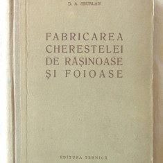 "FABRICAREA CHERESTELEI DE RASINOASE SI FOIOASE", D. A. Sburlan, 1957