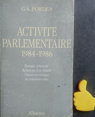 Activite Parlamentaire 1984-1986 Europe Orientale Relations Est-Ouest G A Pordea foto