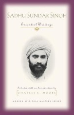 Sadhu Sundar Singh: Essential Writings