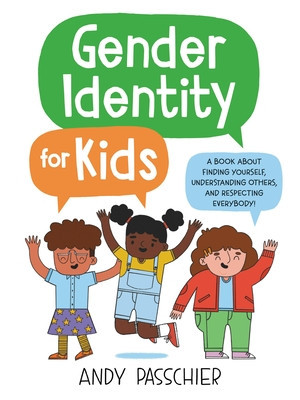 Gender Identity for Kids: A Book about Finding Yourself, Understanding Others, and Respecting Everybody! foto
