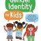 Gender Identity for Kids: A Book about Finding Yourself, Understanding Others, and Respecting Everybody!