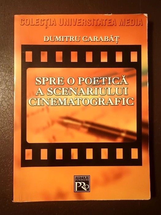 Dumitru Carabăț - Spre o poetică a scenariului cinematografic (ediția a II-a, revăzută și adăugită)