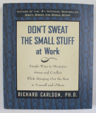 DON&#039;T SWEAT THE SMALL STUFF AT WORK by RICHARD CARLSON , 1998