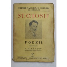 POEZII , ST. O. IOSIF , editie ingrijita de N. MIHAESCU , 1943