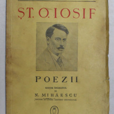POEZII , ST. O. IOSIF , editie ingrijita de N. MIHAESCU , 1943