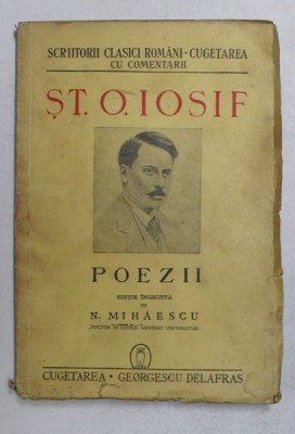 POEZII , ST. O. IOSIF , editie ingrijita de N. MIHAESCU , 1943 foto