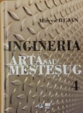 CARTEA ~ INGINERIA ARTA SAU MESTESUG VOL. 4 - MIRCEA BEJAN, 2019