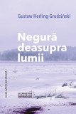 Negura deasupra lumii | Gustaw Herling-Grudzinski, Casa Cartii de Stiinta