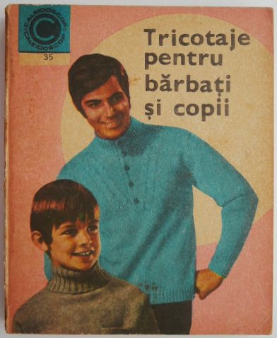 Tricotaje pentru barbati si copii &ndash; Kehaia Ciresica, Serafim Venera