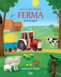 Cumpara ieftin Hai sa descoperim ferma. Carte de explorat/Sebastien Braun