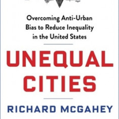 Unequal Cities: Overcoming Anti-Urban Bias to Reduce Inequality in the United States