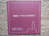 CATALOG EXPOZITIE MIHU VULCANESCU 1982