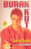 Burak Kut - Benimle Oynama - &Ccedil;ılgınım, Caseta audio
