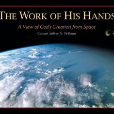 The Work of His Hands: A View of God's Creation from Space