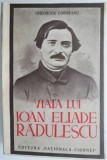 Viata lui Ioan Eliade Radulescu - Gheorghe Corneanu, Carte Veche, Bibliofilie