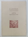 ARTA SEDUCTIEI, POEZII de FLOAREA TUTUIANU, 2002, DEDICATIE*