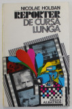 REPORTER DE CURSA LUNGA de NICOLAE HOLBAN , 1983 , DEDICATIE *