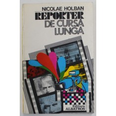 REPORTER DE CURSA LUNGA de NICOLAE HOLBAN , 1983 , DEDICATIE *