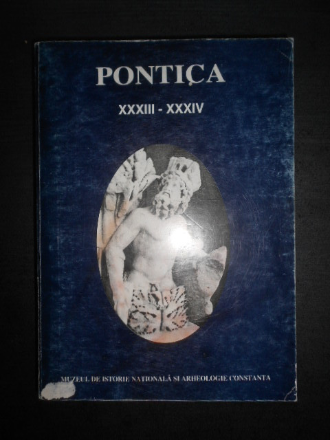 Pontica. Muzeul de Istorie si Arheologie Constanta volumul 33-34 (2000-2001)