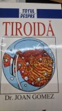 Carte TOTUL DESPRE TIROIDA - JOAN GOMEZ, 2001, Editura Polimark, Coperta Brosata