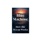The Blue Machine: How the Ocean Works
