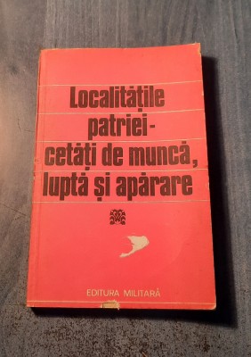 Localitatile patriei cetati de munca lupta di aparare Pavel Ciuhureanu foto