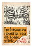 &Icirc;nchisoarea noastră cea de toate zilele, vol. 2 - 1953-1955 - Ion Ioanid - Ed. Albatros, 1991