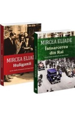 Pachet 2 carti: Mircea Eliade. Intoarcerea din rai + Huliganii - Mircea Eliade