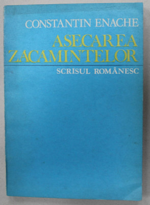 ASECAREA ZACAMINTELOR de CONSTANTIN ENACHE , 1985 , LIPSA PAGINA DE TITLU * foto